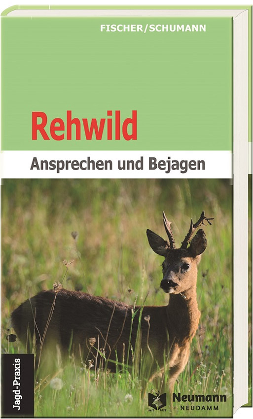 Rehwild Ansprechen und Bejagen von Fischer/Schumann ist ein kompaktes Praxisbuch 