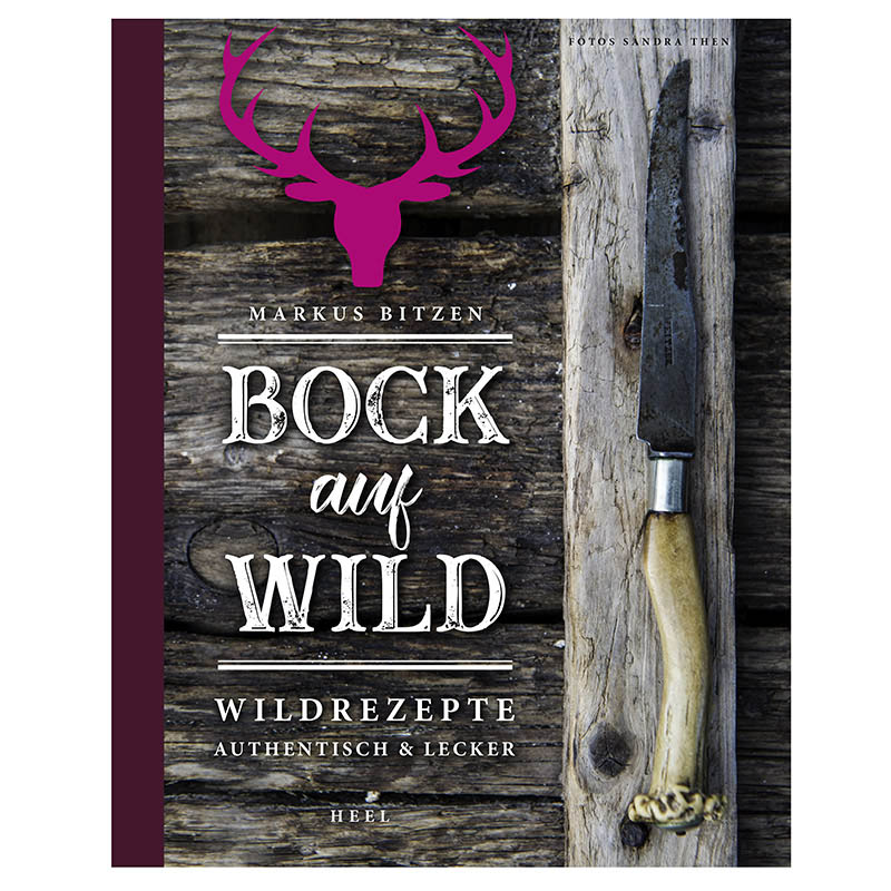 Das Kochbuch Bock auf Wild von Markus Bitzen.